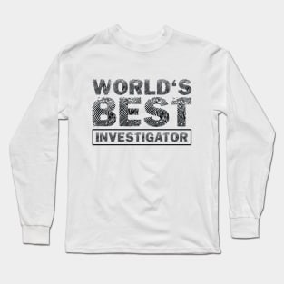 World's Best Investigator Long Sleeve T-Shirt